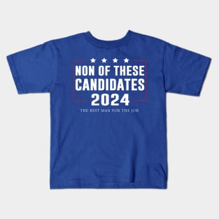 None of These Candidates 2024 Kids T-Shirt